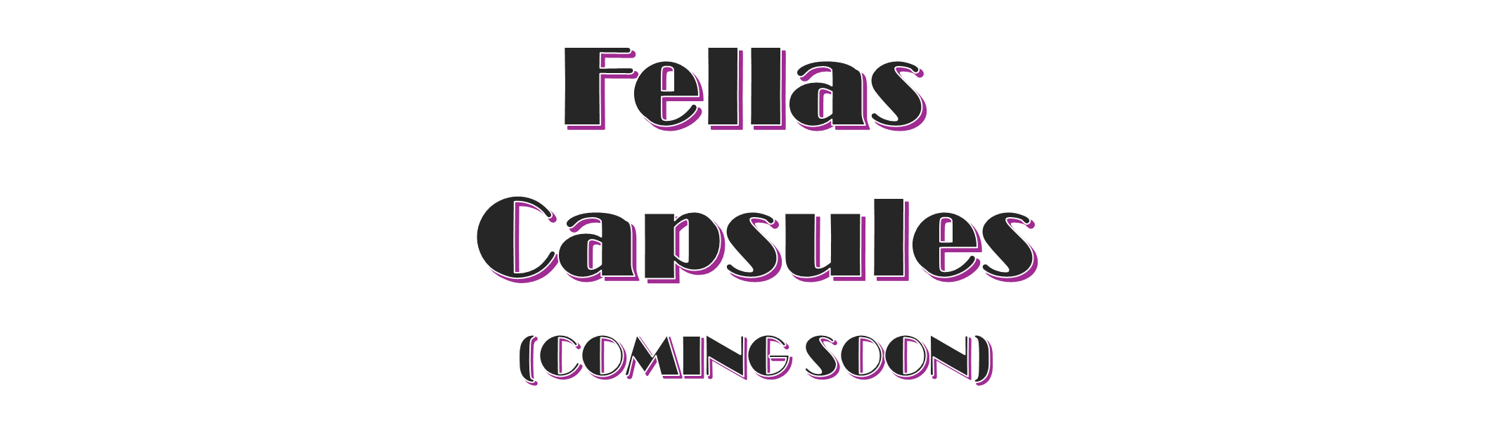 Fellas Mystery Capsules